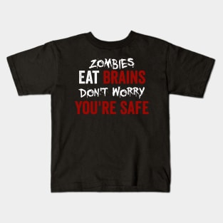 Zombies Eat Brains, Don't Worry You're Safe Funny Kids T-Shirt